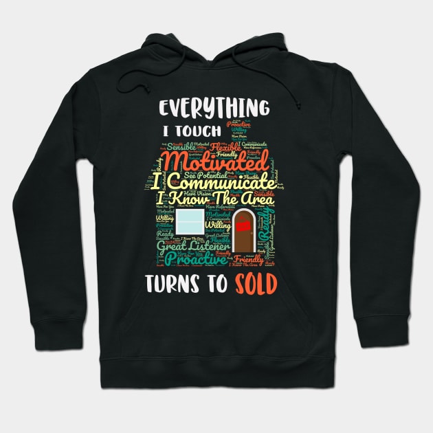 Everything I Touch Turns To Sold Word Cloud Real Estate Hoodie by Rosemarie Guieb Designs
